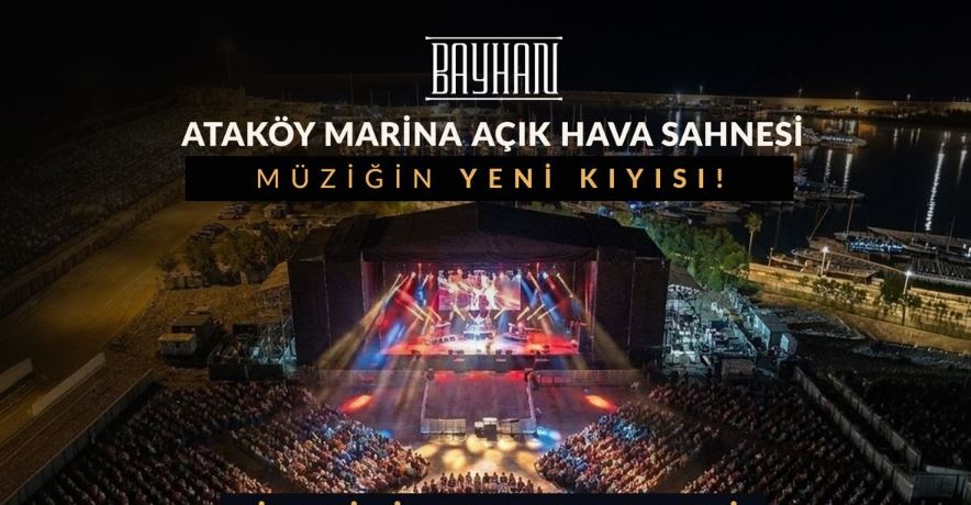Bayhan Müzik’ten İstanbul’a Yeni Konser Noktası: Ataköy Marina Açık Hava Sahnesi