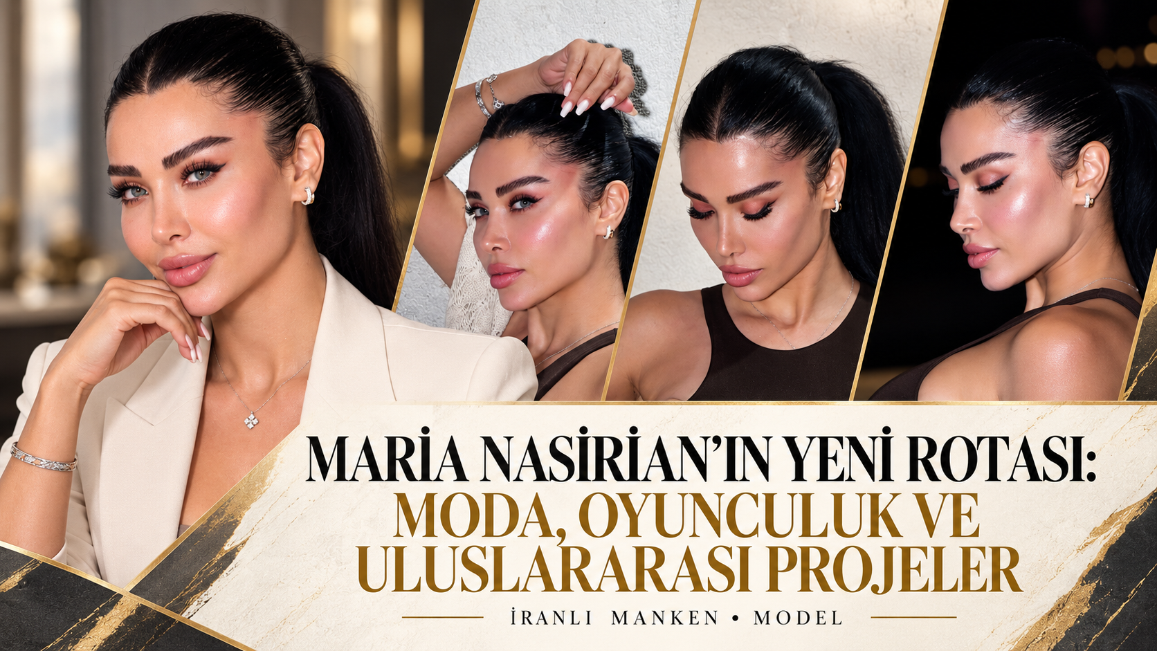 MARİA NASİRİAN’IN YENİ ROTASI: MODA, OYUNCULUK VE ULUSLARARASI PROJELER